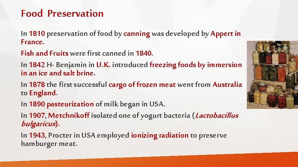 Food Preservation In 1810 preservation of food by canning was developed by Appert in