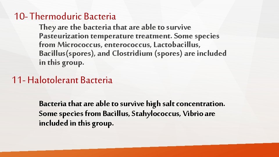 10 - Thermoduric Bacteria They are the bacteria that are able to survive Pasteurization