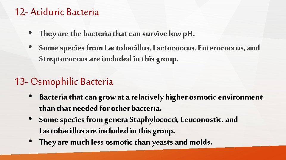 12 - Aciduric Bacteria • They are the bacteria that can survive low p.