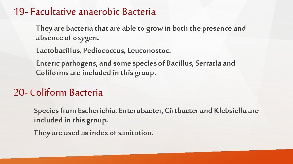 19 - Facultative anaerobic Bacteria They are bacteria that are able to grow in