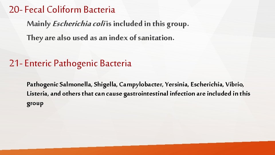 20 - Fecal Coliform Bacteria Mainly Escherichia coli is included in this group. They