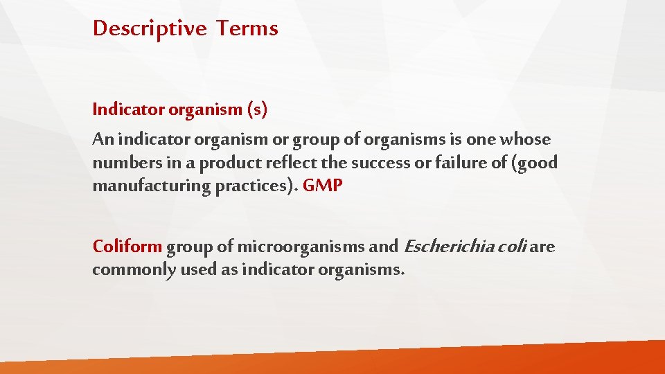 Descriptive Terms Indicator organism (s) An indicator organism or group of organisms is one