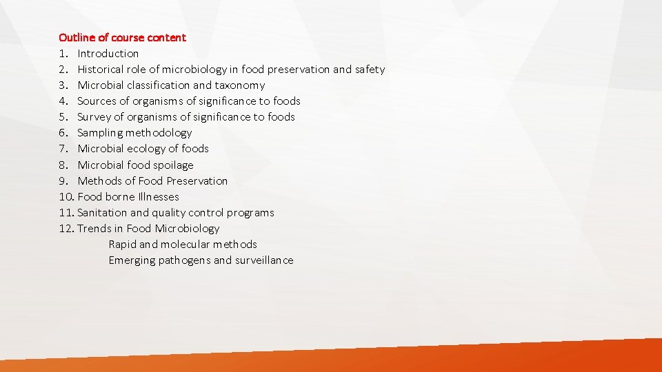 Outline of course content 1. Introduction 2. Historical role of microbiology in food preservation