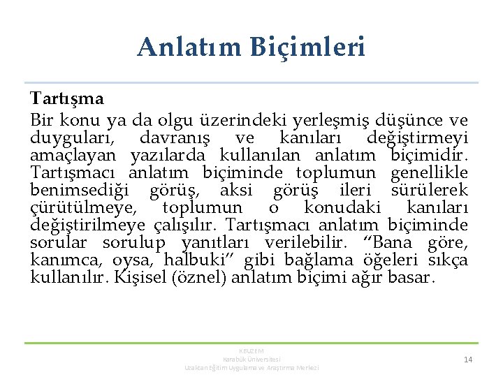 Anlatım Biçimleri Tartışma Bir konu ya da olgu üzerindeki yerleşmiş düşünce ve duyguları, davranış