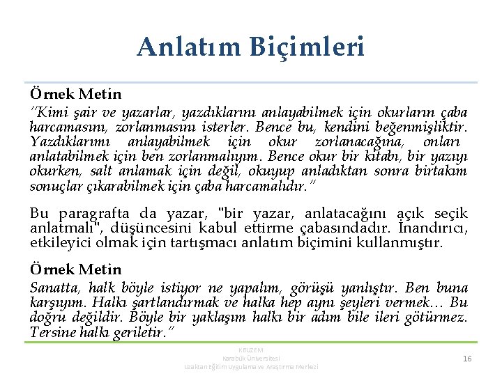 Anlatım Biçimleri Örnek Metin “Kimi şair ve yazarlar, yazdıklarını anlayabilmek için okurların çaba harcamasını,