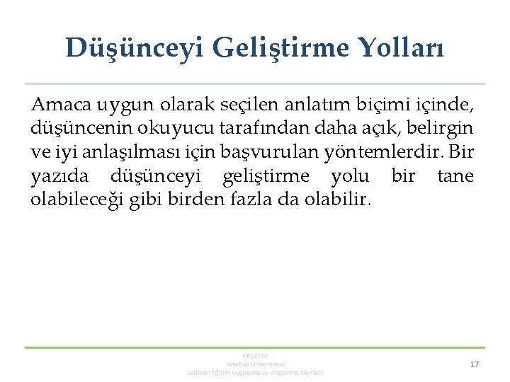 Düşünceyi Geliştirme Yolları Amaca uygun olarak seçilen anlatım biçimi içinde, düşüncenin okuyucu tarafından daha