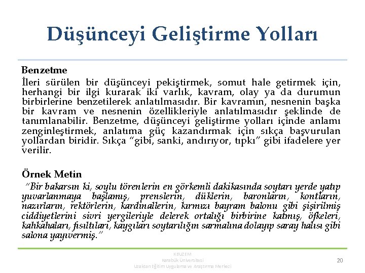Düşünceyi Geliştirme Yolları Benzetme İleri sürülen bir düşünceyi pekiştirmek, somut hale getirmek için, herhangi