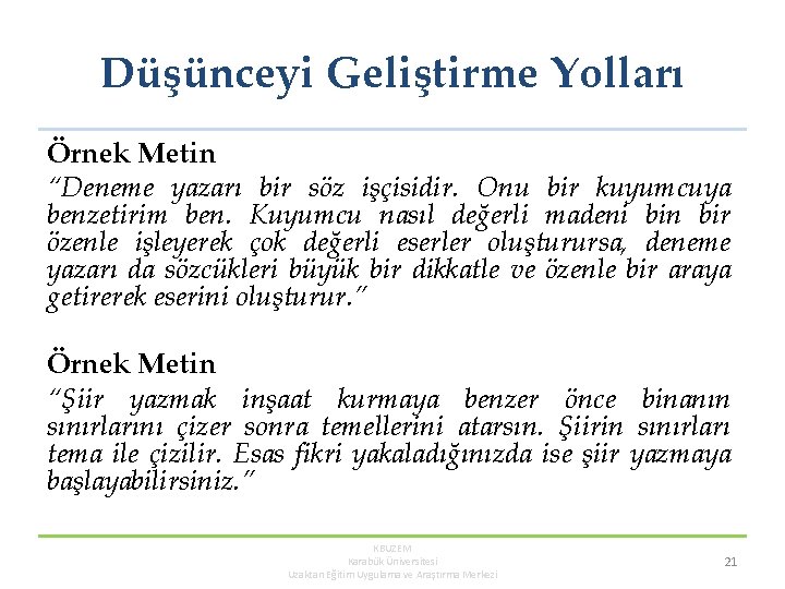 Düşünceyi Geliştirme Yolları Örnek Metin “Deneme yazarı bir söz işçisidir. Onu bir kuyumcuya benzetirim