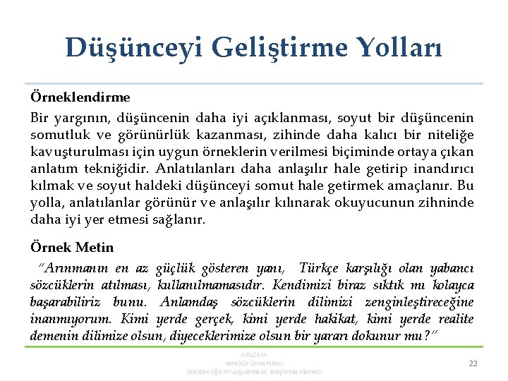 Düşünceyi Geliştirme Yolları Örneklendirme Bir yargının, düşüncenin daha iyi açıklanması, soyut bir düşüncenin somutluk