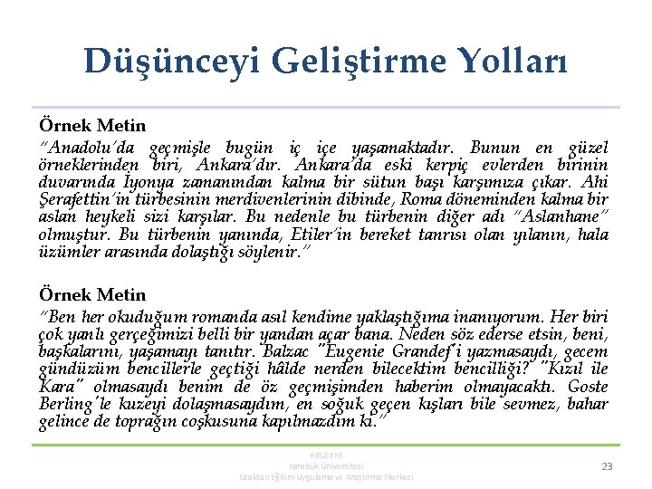Düşünceyi Geliştirme Yolları Örnek Metin “Anadolu’da geçmişle bugün iç içe yaşamaktadır. Bunun en güzel