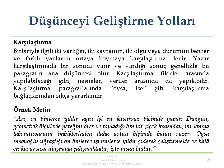 Düşünceyi Geliştirme Yolları Karşılaştırma Birbiriyle ilgili iki varlığın, iki kavramın, iki olgu veya durumun