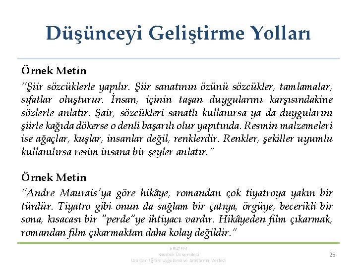 Düşünceyi Geliştirme Yolları Örnek Metin “Şiir sözcüklerle yapılır. Şiir sanatının özünü sözcükler, tamlamalar, sıfatlar