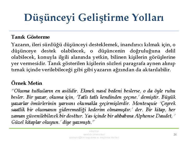 Düşünceyi Geliştirme Yolları Tanık Gösterme Yazarın, ileri sürdüğü düşünceyi desteklemek, inandırıcı kılmak için, o