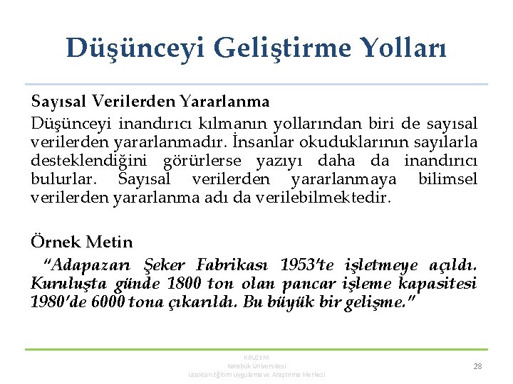 Düşünceyi Geliştirme Yolları Sayısal Verilerden Yararlanma Düşünceyi inandırıcı kılmanın yollarından biri de sayısal verilerden