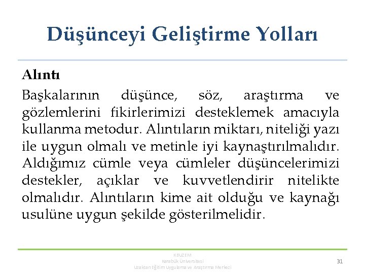 Düşünceyi Geliştirme Yolları Alıntı Başkalarının düşünce, söz, araştırma ve gözlemlerini fikirlerimizi desteklemek amacıyla kullanma