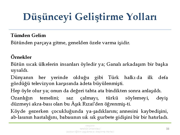 Düşünceyi Geliştirme Yolları Tümden Gelim Bütünden parçaya gitme, genelden özele varma işidir. Örnekler Bütün