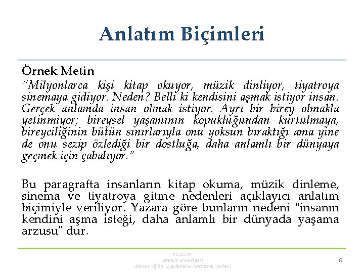 Anlatım Biçimleri Örnek Metin “Milyonlarca kişi kitap okuyor, müzik dinliyor, tiyatroya sinemaya gidiyor. Neden?