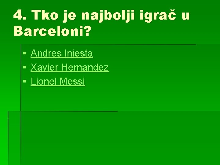 4. Tko je najbolji igrač u Barceloni? § § § Andres Iniesta Xavier Hernandez