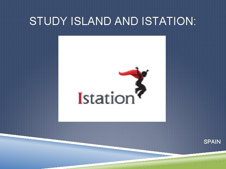 STUDY ISLAND ISTATION: SPAIN 