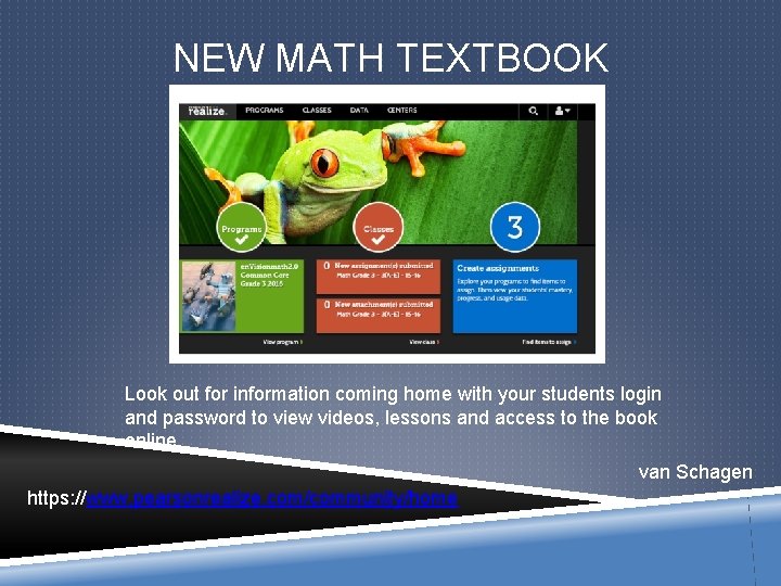 NEW MATH TEXTBOOK Look out for information coming home with your students login and