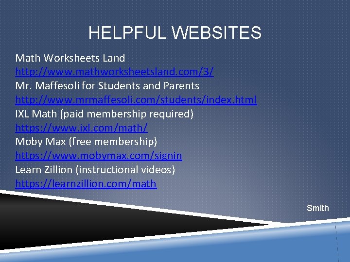 HELPFUL WEBSITES Math Worksheets Land http: //www. mathworksheetsland. com/3/ Mr. Maffesoli for Students and