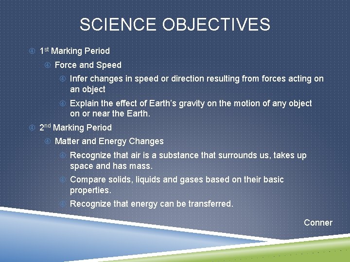 SCIENCE OBJECTIVES 1 st Marking Period Force and Speed Infer changes in speed or