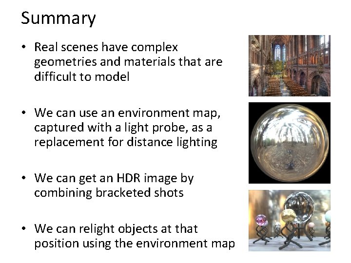 Summary • Real scenes have complex geometries and materials that are difficult to model