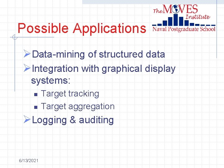 Possible Applications ØData-mining of structured data ØIntegration with graphical display systems: n n Target