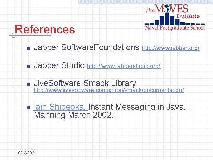 References n Jabber Software. Foundations http: //www. jabber. org/ n Jabber Studio http: //www.