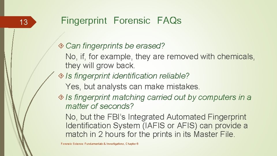 13 Fingerprint Forensic FAQs Can fingerprints be erased? No, if, for example, they are