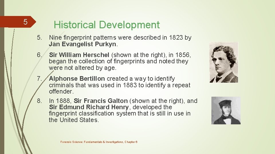 5 Historical Development 5. Nine fingerprint patterns were described in 1823 by Jan Evangelist