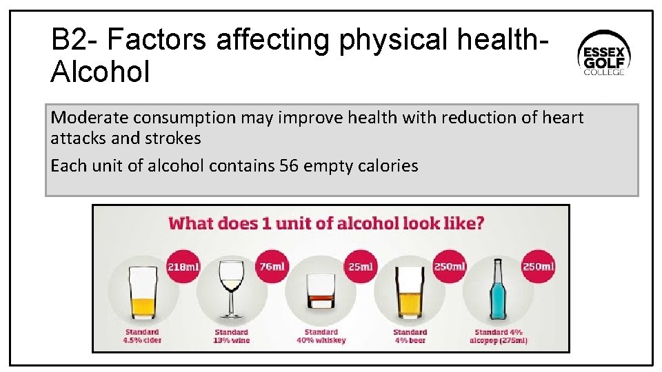 B 2 - Factors affecting physical health. Alcohol Moderate consumption may improve health with