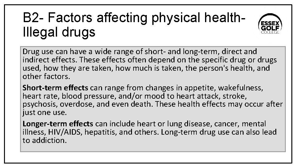 B 2 - Factors affecting physical health. Illegal drugs Drug use can have a