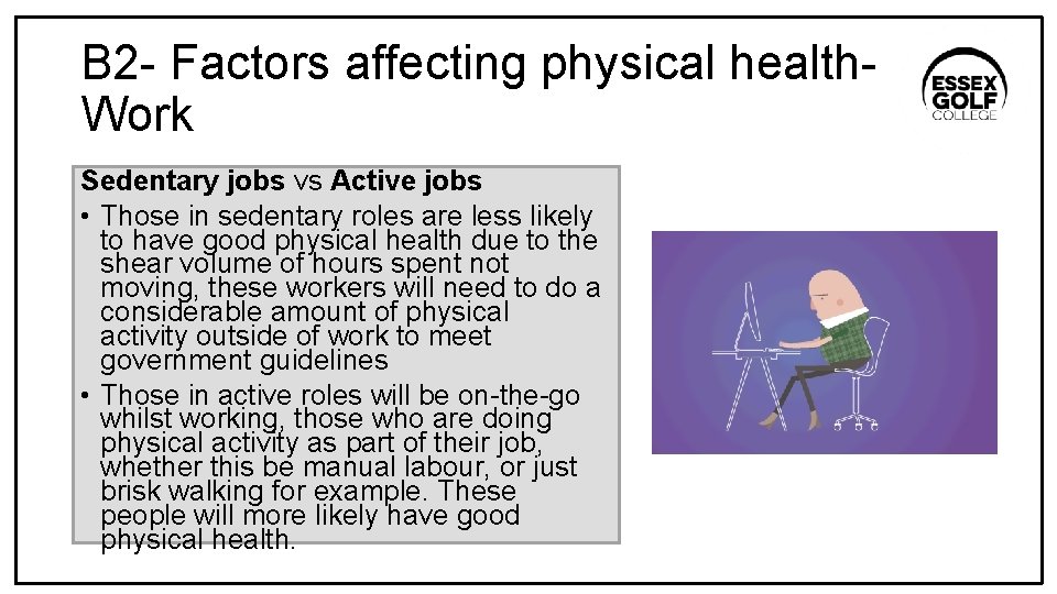 B 2 - Factors affecting physical health. Work Sedentary jobs vs Active jobs •
