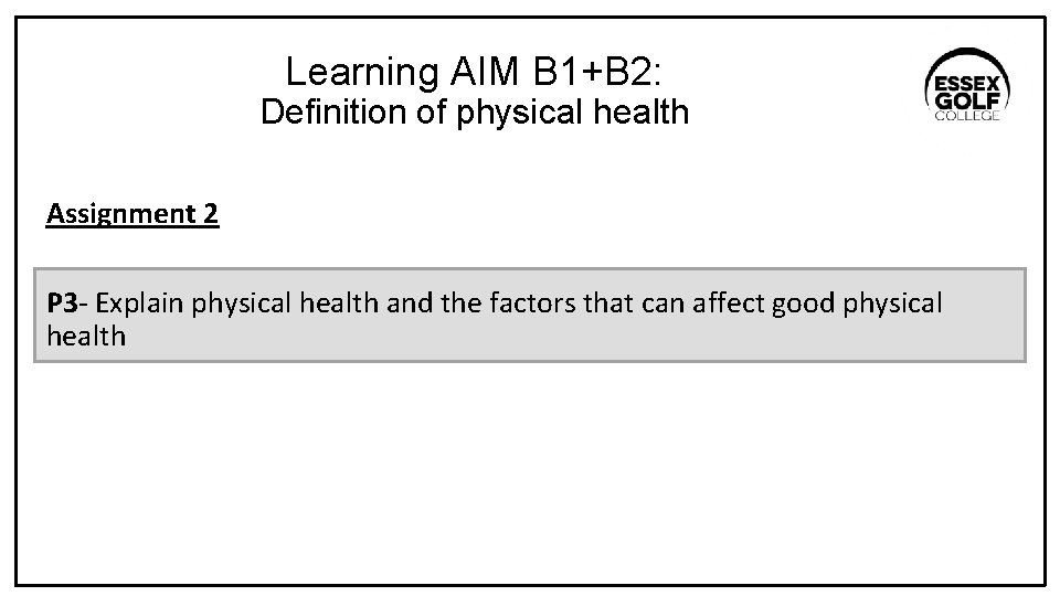 Learning AIM B 1+B 2: Definition of physical health Assignment 2 P 3 -