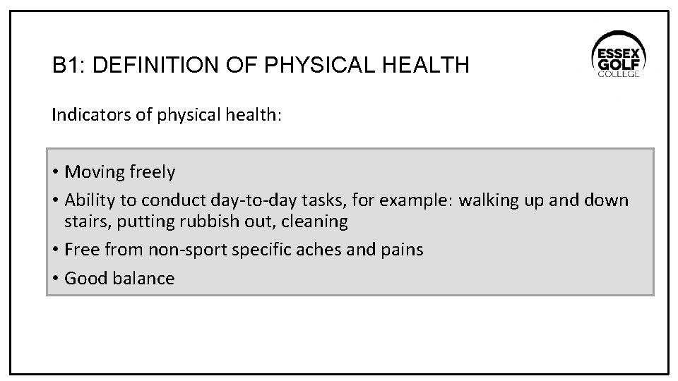 B 1: DEFINITION OF PHYSICAL HEALTH Indicators of physical health: • Moving freely •