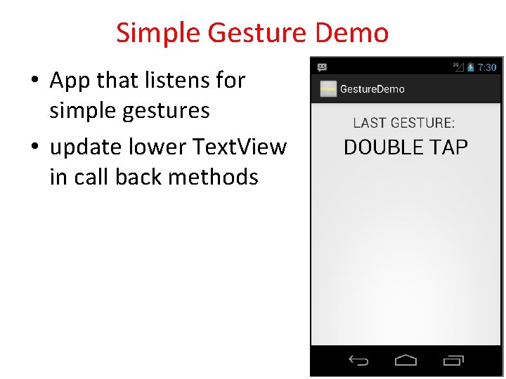 Simple Gesture Demo • App that listens for simple gestures • update lower Text.