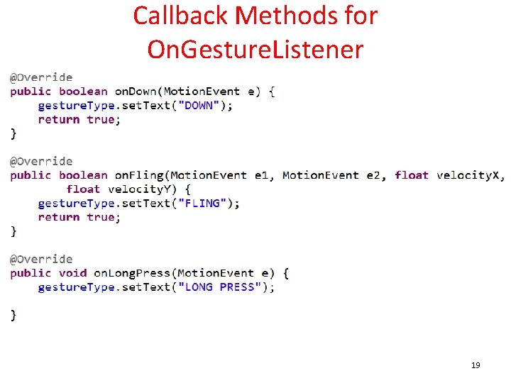 Callback Methods for On. Gesture. Listener 19 