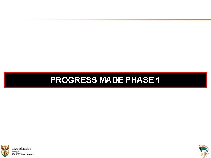 PROGRESS MADE PHASE 1 