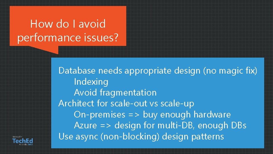 How do I avoid performance issues? Database needs appropriate design (no magic fix) Indexing