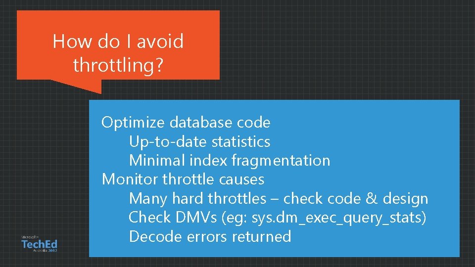 How do I avoid throttling? Optimize database code Up-to-date statistics Minimal index fragmentation Monitor