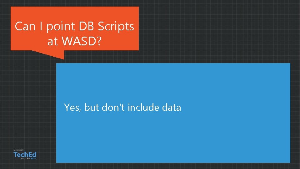 Can I point DB Scripts at WASD? Yes, but don't include data 