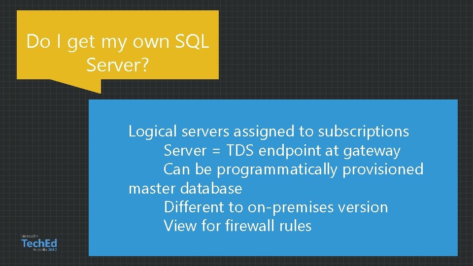 Do I get my own SQL Server? Logical servers assigned to subscriptions Server =