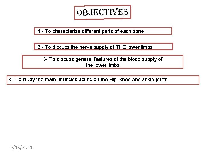 1 - To characterize different parts of each bone 2 - To discuss the