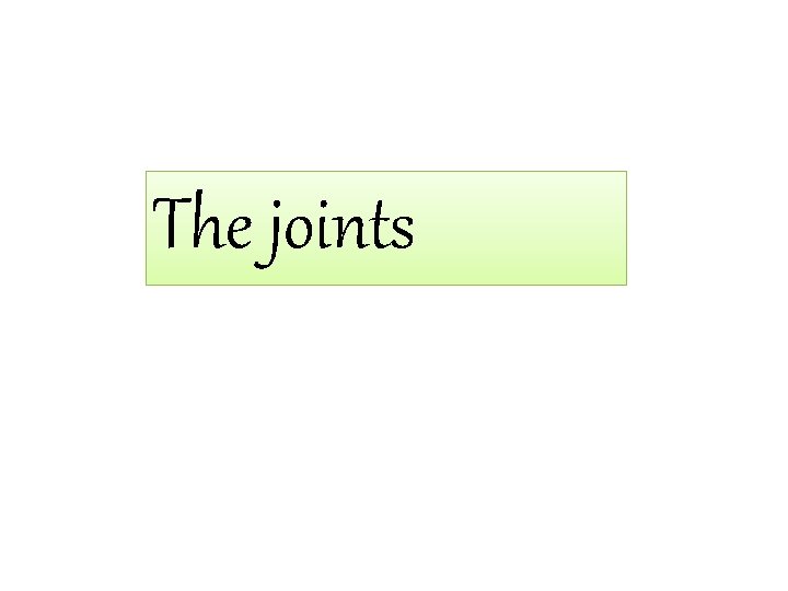 The joints 