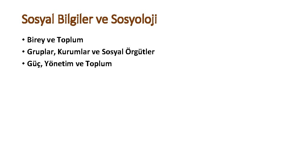 Sosyal Bilgiler ve Sosyoloji • Birey ve Toplum • Gruplar, Kurumlar ve Sosyal Örgütler