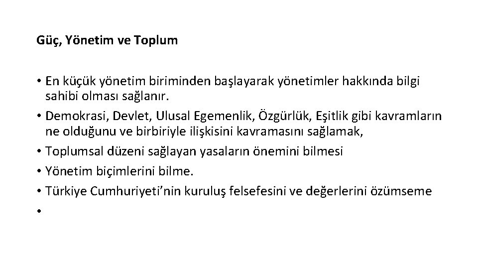 Güç, Yönetim ve Toplum • En küçük yönetim biriminden başlayarak yönetimler hakkında bilgi sahibi