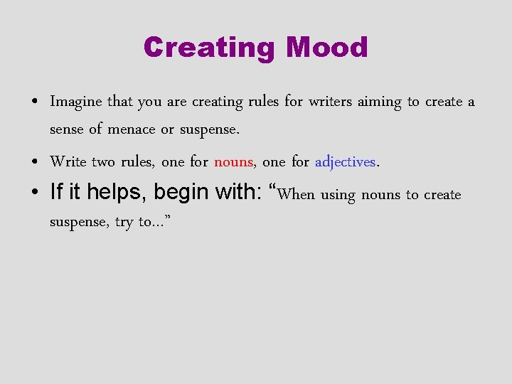 Creating Mood • Imagine that you are creating rules for writers aiming to create