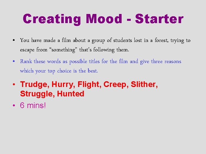 Creating Mood - Starter • You have made a film about a group of