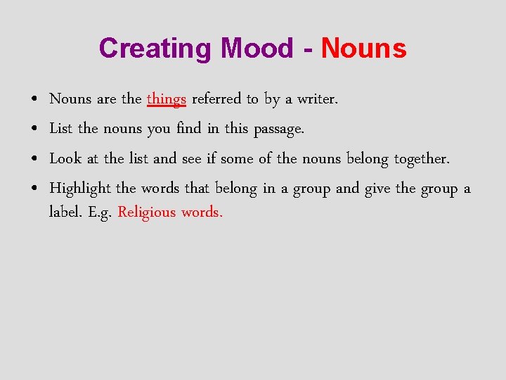 Creating Mood - Nouns • • Nouns are things referred to by a writer.